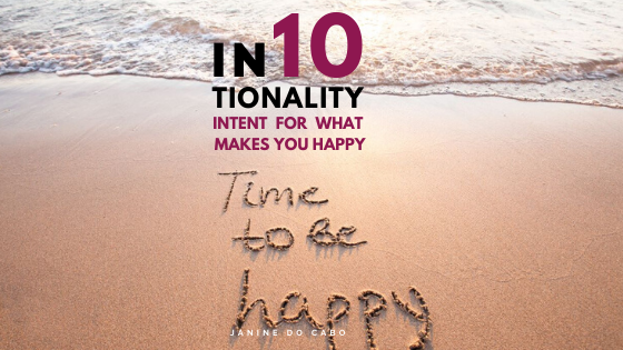 IN10TIONALITY: Intent for what makes you HAPPY